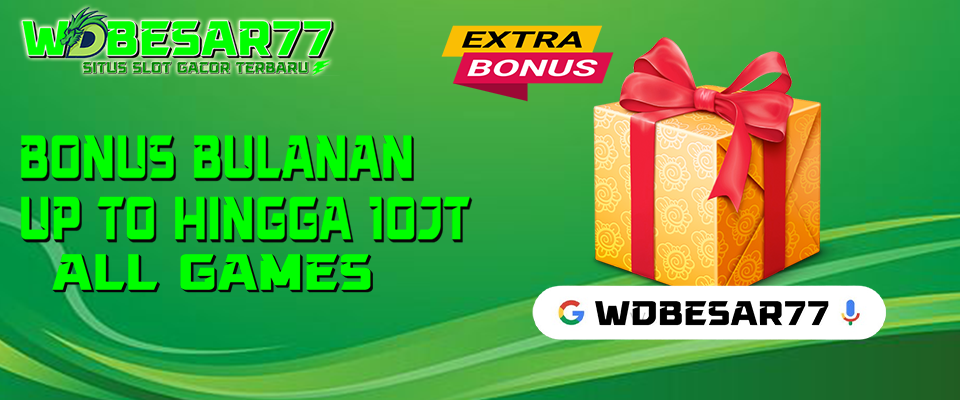 Bonus To Bulanan Up To Hingga 10 Juta